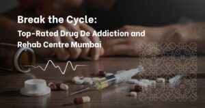 Break the Cycle: Top-Rated Drug De Addiction and Rehab Centre Mumbai