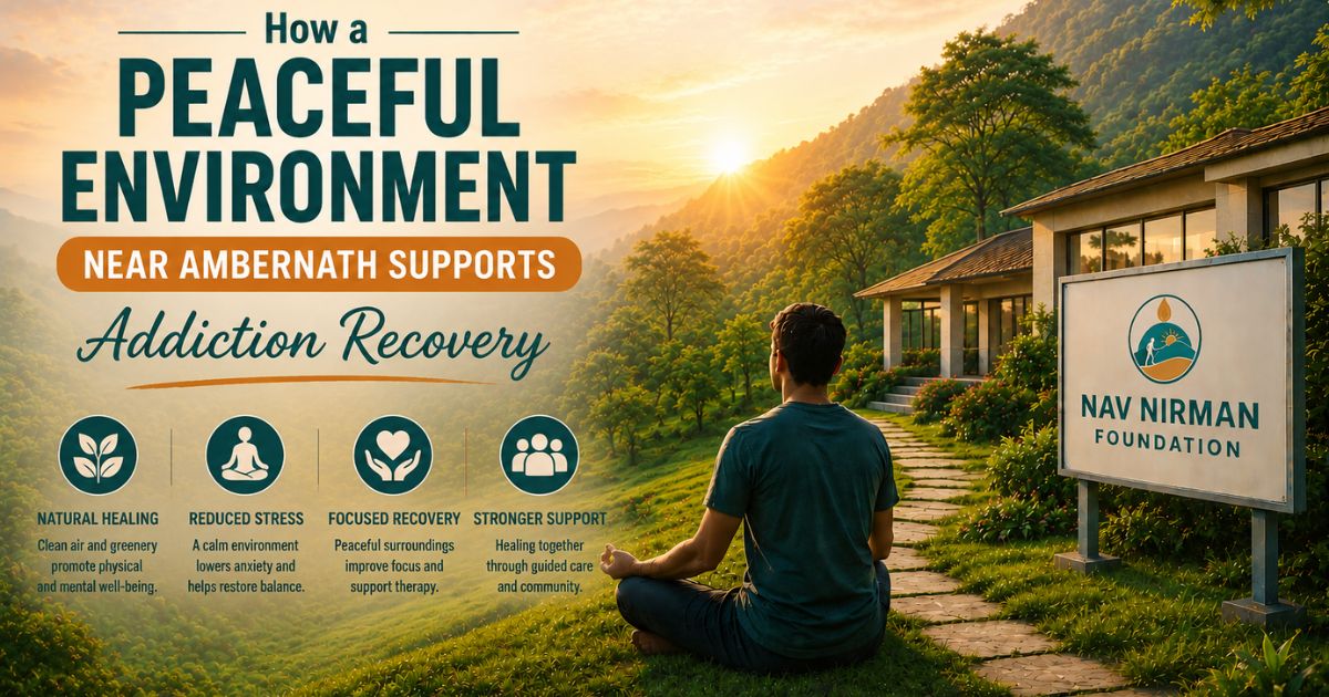 Infographic from Nav Nirman Foundation rehab centre in Ambernath showing how a peaceful environment and natural healing support addiction recovery.