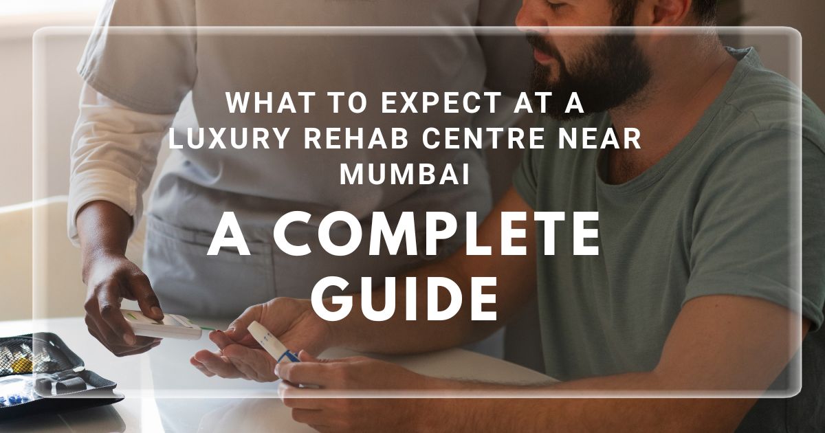 Read more about the article What to Expect at a Luxury Rehab Centre Near Mumbai: A Complete Guide